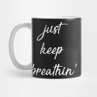 Just Keep Breathin Mug